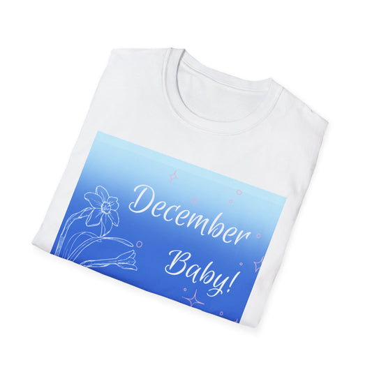 December Baby! Unisex Softstyle T-Shirt, Birthday Gift, Casual Wear, Baby Shower Gift